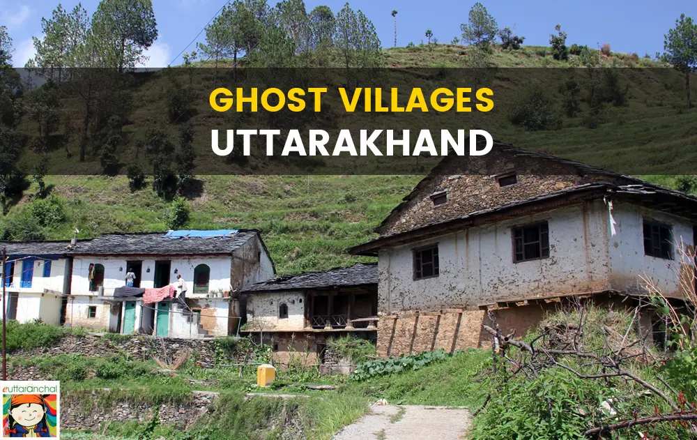 Ghost Villages in Uttarakhand